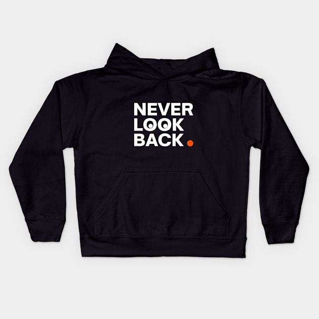 The inscription never look back Kids Hoodie by coyoteink